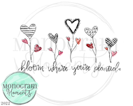 Bloom Where Planted Hearts